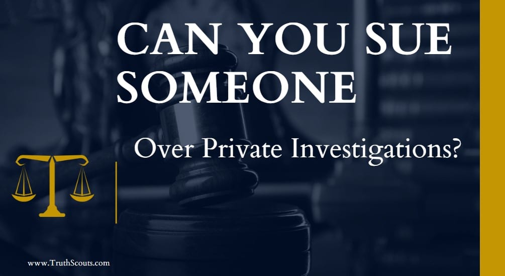 Can you sue someone over private investigations